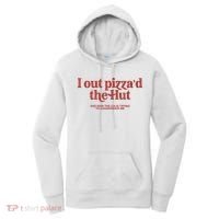 I Out Pizza'd The Hut Women's Hoodie thumb 0