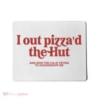 I Out Pizza'd The Hut Mousepad thumb 0