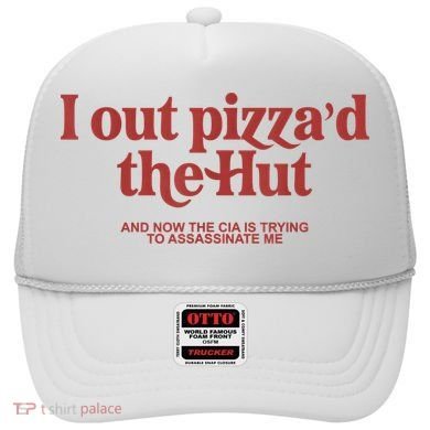 I Out Pizza'd The Hut Hat