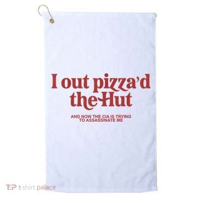 I Out Pizza'd The Hut Golf Towel
