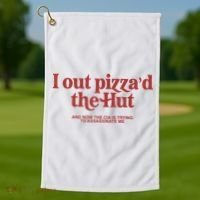 I Out Pizza'd The Hut Golf Towel thumb 1