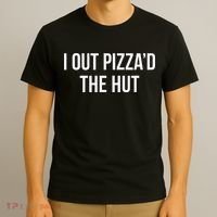I Out PizzaD The Hut T-Shirt thumb 3