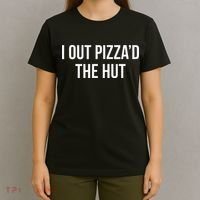 I Out PizzaD The Hut T-Shirt thumb 4