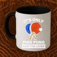 It's Only Ping Pong Said The Loser, Funny Ping Pong Player Coffee Mug thumb 2