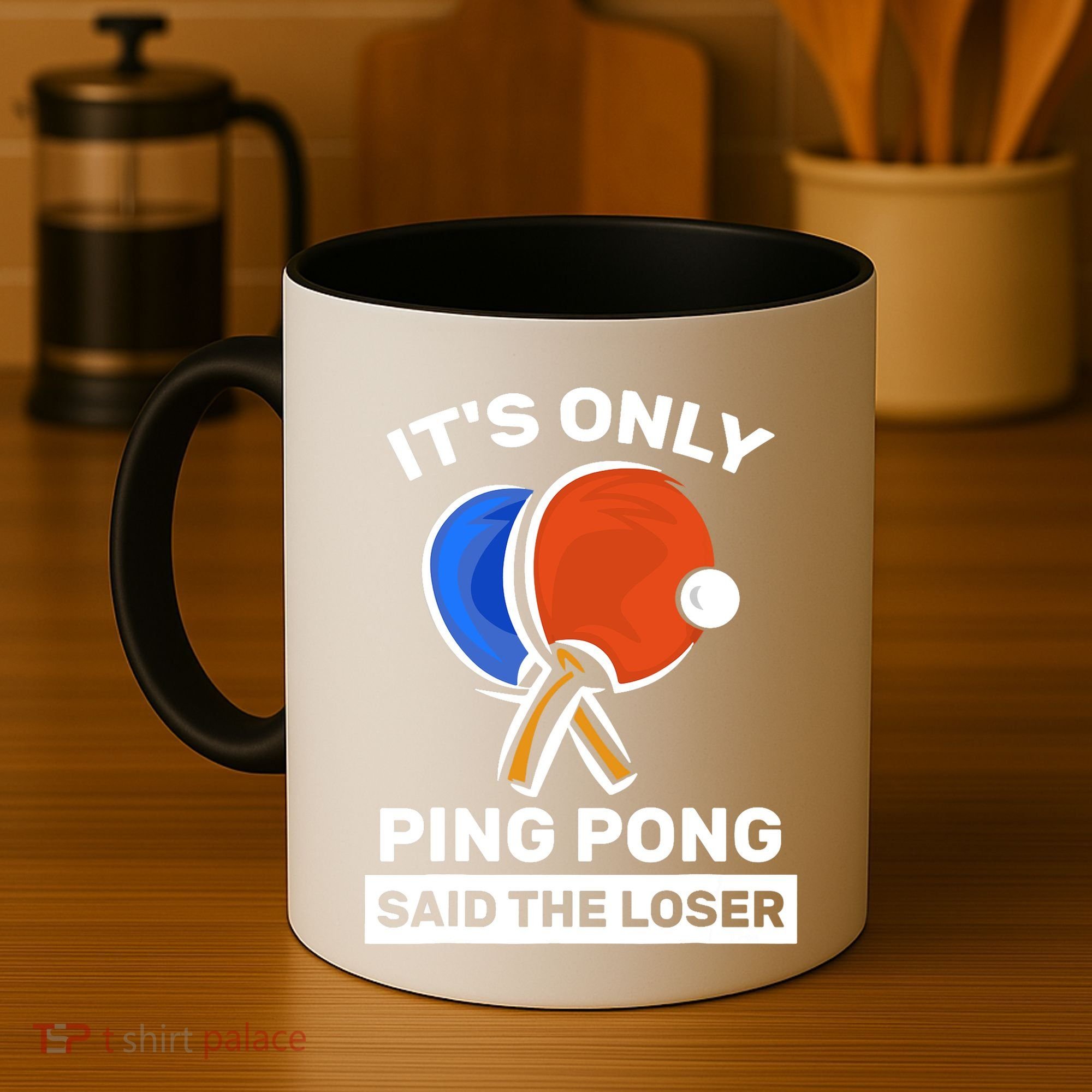 It's Only Ping Pong Said The Loser, Funny Ping Pong Player Coffee Mug
