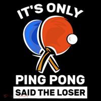 It's Only Ping Pong Said The Loser, Funny Ping Pong Player Coffee Mug thumb 5