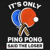 It's Only Ping Pong Said The Loser, Funny Ping Pong Player Ornament thumb 1