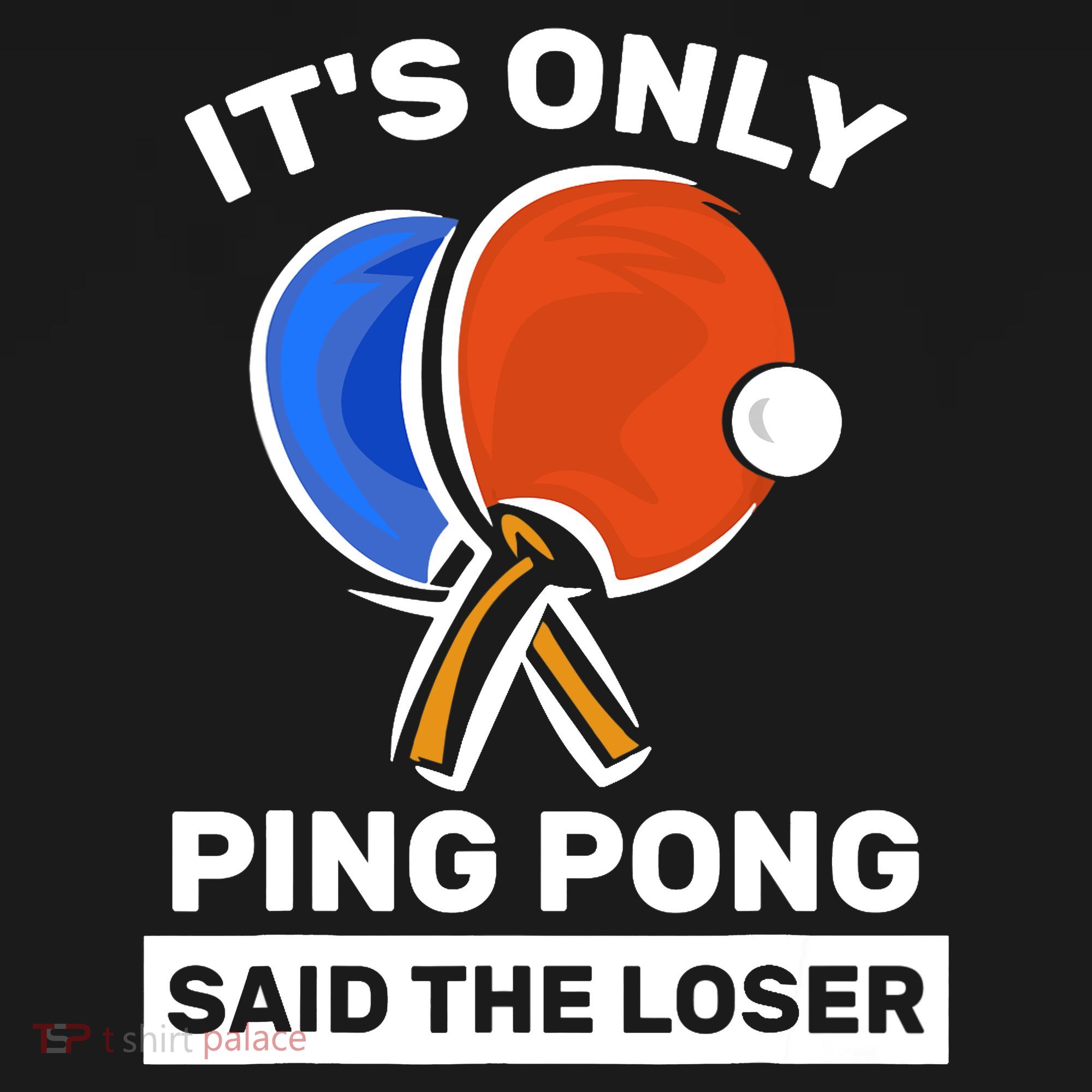 It's Only Ping Pong Said The Loser, Funny Ping Pong Player Ornament