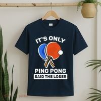 It's Only Ping Pong Said The Loser, Funny Ping Pong Player T-Shirt thumb 2