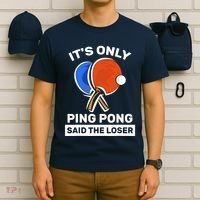 It's Only Ping Pong Said The Loser, Funny Ping Pong Player T-Shirt thumb 6