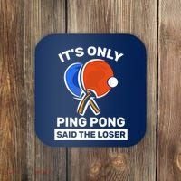 It's Only Ping Pong Said The Loser, Funny Ping Pong Player Coaster thumb 0