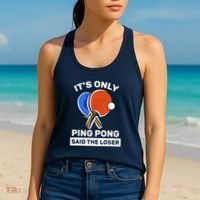 It's Only Ping Pong Said The Loser, Funny Ping Pong Player Women's Tank Top thumb 2