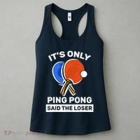 It's Only Ping Pong Said The Loser, Funny Ping Pong Player Women's Tank Top thumb 3