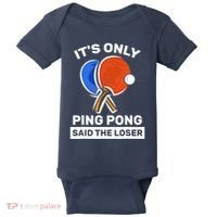 It's Only Ping Pong Said The Loser, Funny Ping Pong Player Baby Bodysuit thumb 0