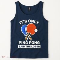 It's Only Ping Pong Said The Loser, Funny Ping Pong Player Tank Top thumb 2