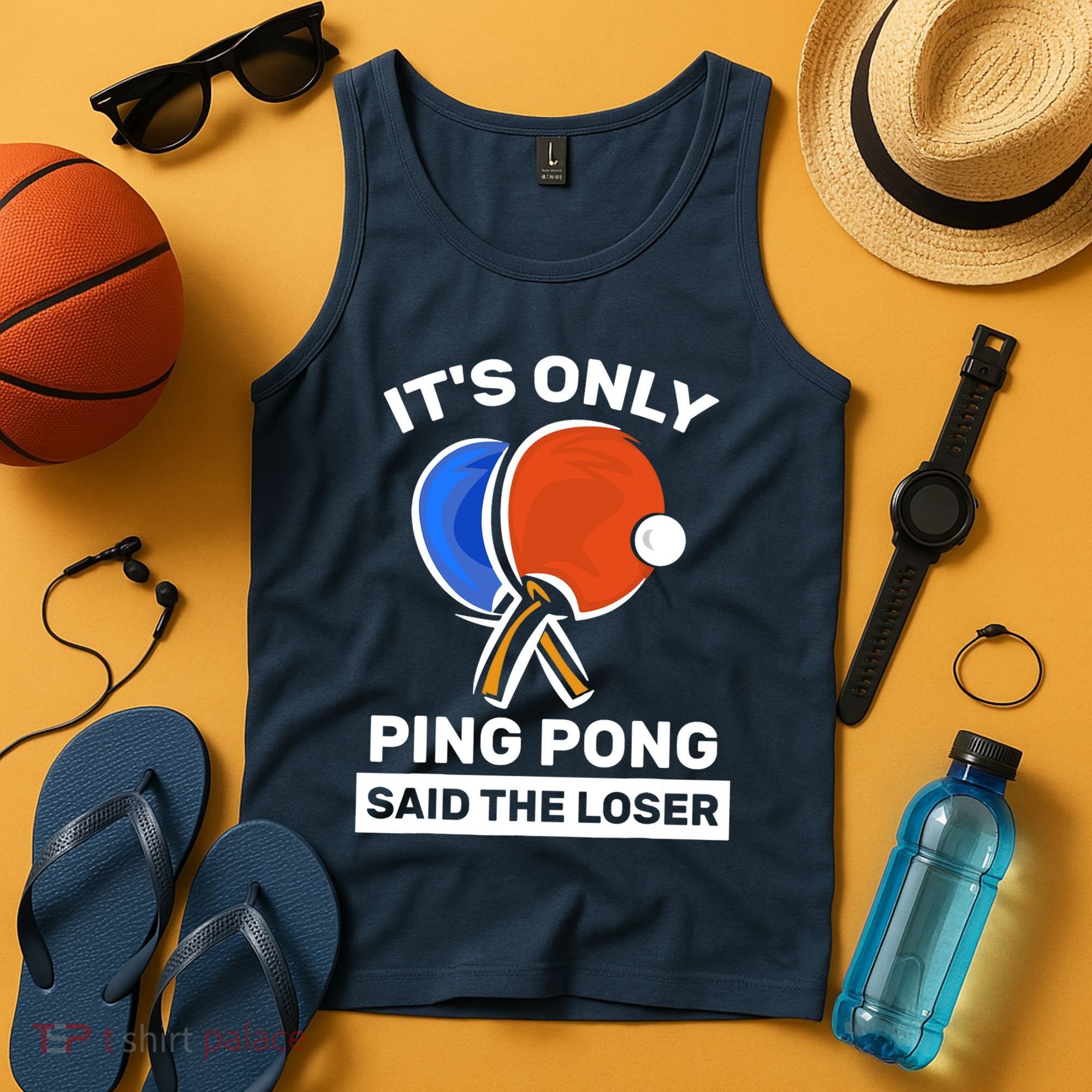 It's Only Ping Pong Said The Loser, Funny Ping Pong Player Tank Top