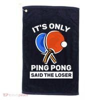 It's Only Ping Pong Said The Loser, Funny Ping Pong Player Golf Towel thumb 0