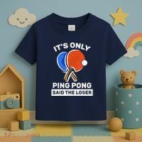 It's Only Ping Pong Said The Loser, Funny Ping Pong Player Toddler T-Shirt thumb 3