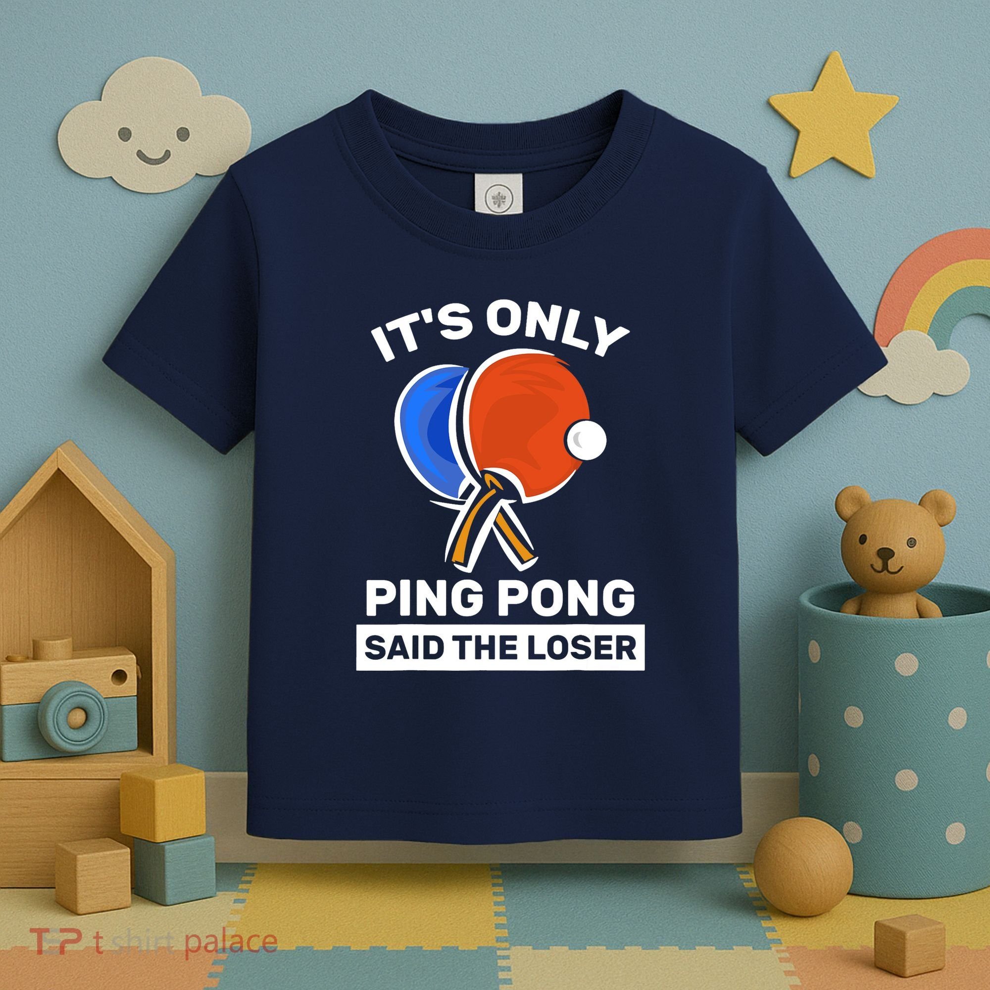 It's Only Ping Pong Said The Loser, Funny Ping Pong Player Toddler T-Shirt