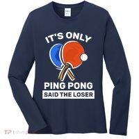 It's Only Ping Pong Said The Loser, Funny Ping Pong Player Women's Long Sleeve Shirt thumb 0