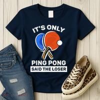 It's Only Ping Pong Said The Loser, Funny Ping Pong Player Women's T-Shirt thumb 3