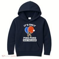 It's Only Ping Pong Said The Loser, Funny Ping Pong Player Kids Hoodie thumb 0