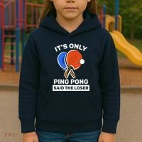 It's Only Ping Pong Said The Loser, Funny Ping Pong Player Kids Hoodie thumb 3