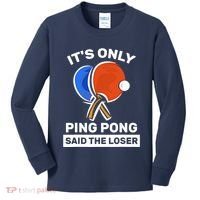 It's Only Ping Pong Said The Loser, Funny Ping Pong Player Kids Long Sleeve Shirt thumb 0