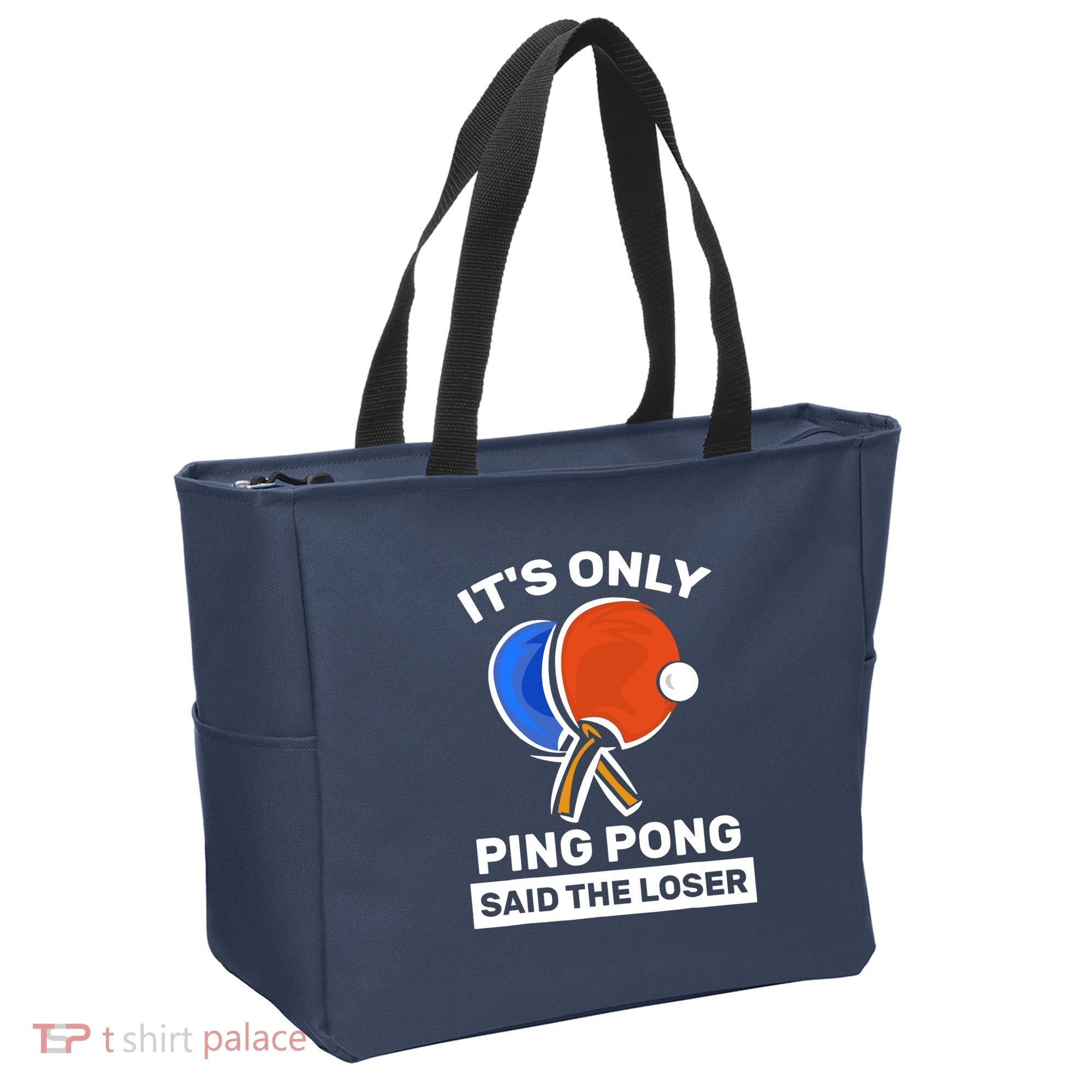 It's Only Ping Pong Said The Loser, Funny Ping Pong Player Tote Bag