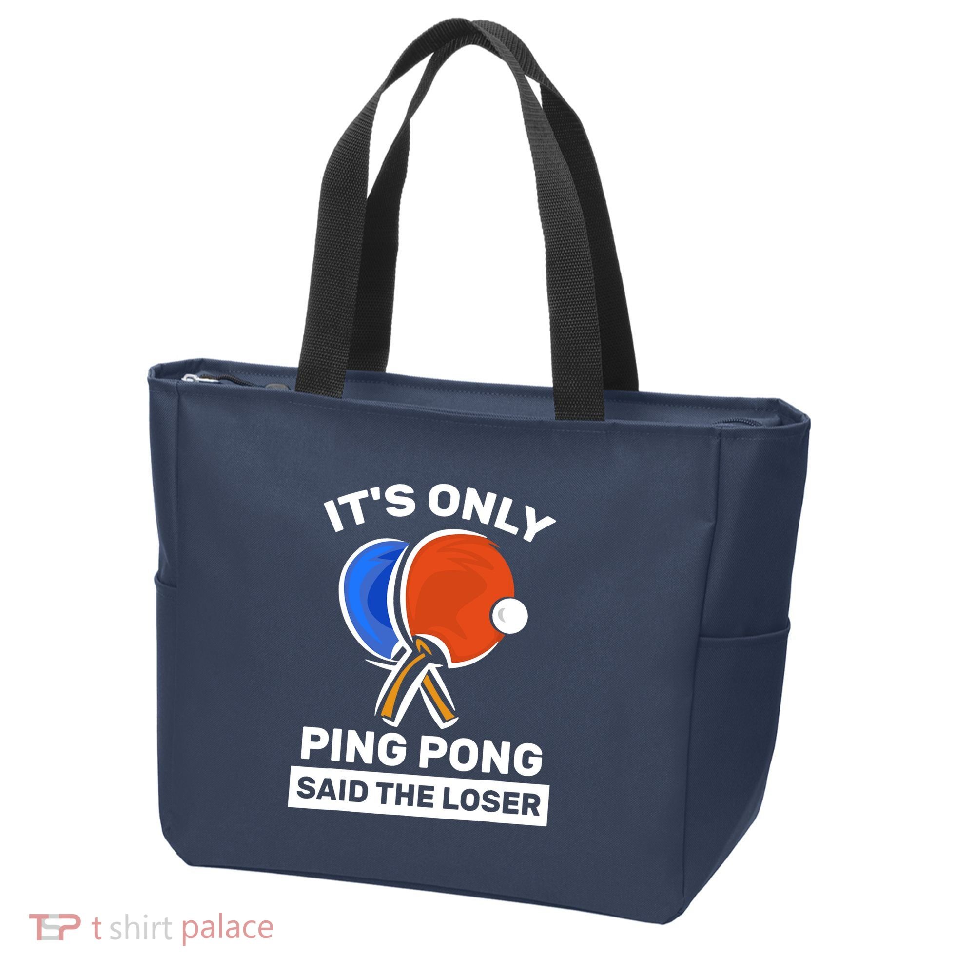 It's Only Ping Pong Said The Loser, Funny Ping Pong Player Tote Bag