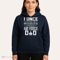 I ONCE PROTECTED Him NOW HE PROTECTS ME PROUD AIR FORCE DAD Hoodie thumb 5