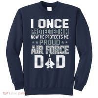 I ONCE PROTECTED Him NOW HE PROTECTS ME PROUD AIR FORCE DAD Sweatshirt thumb 0