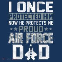 I ONCE PROTECTED Him NOW HE PROTECTS ME PROUD AIR FORCE DAD Sweatshirt thumb 3