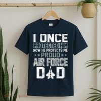 I ONCE PROTECTED Him NOW HE PROTECTS ME PROUD AIR FORCE DAD T-Shirt thumb 2