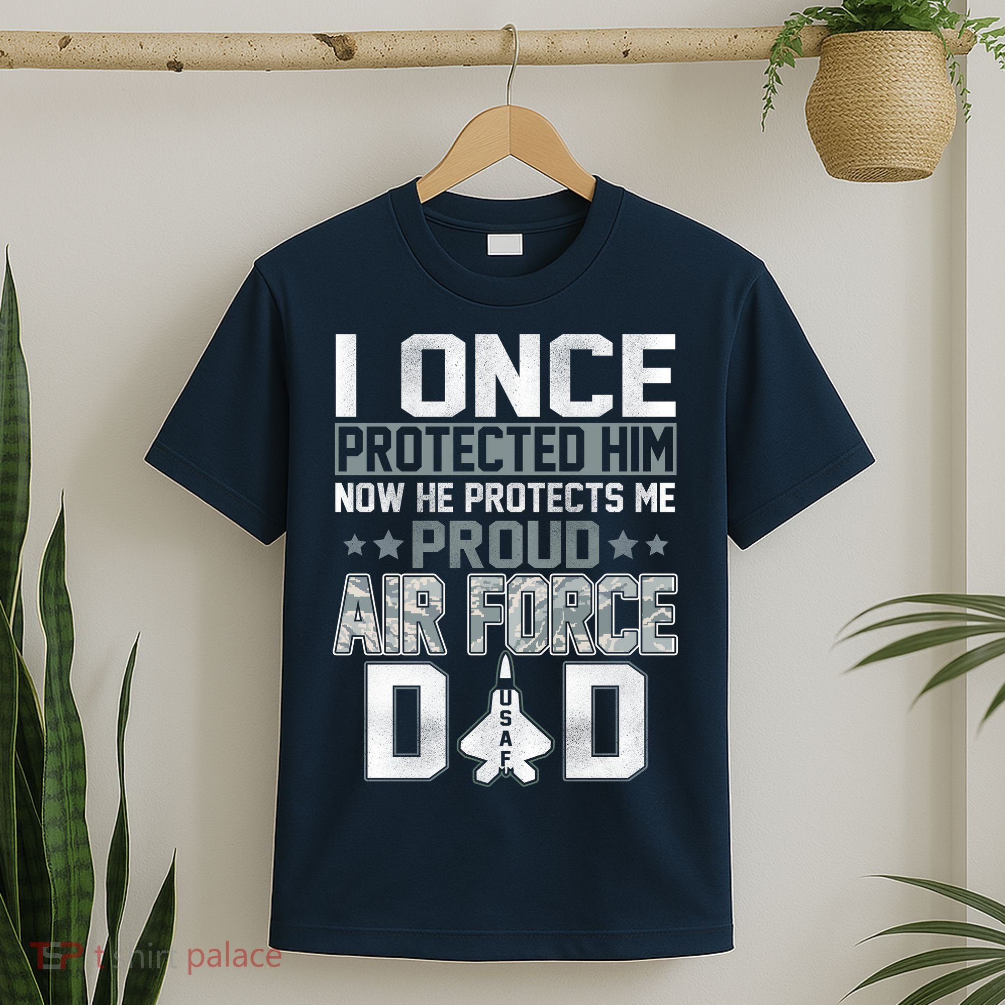 I ONCE PROTECTED Him NOW HE PROTECTS ME PROUD AIR FORCE DAD T-Shirt