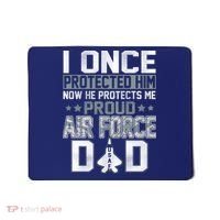 I ONCE PROTECTED Him NOW HE PROTECTS ME PROUD AIR FORCE DAD Mousepad thumb 0