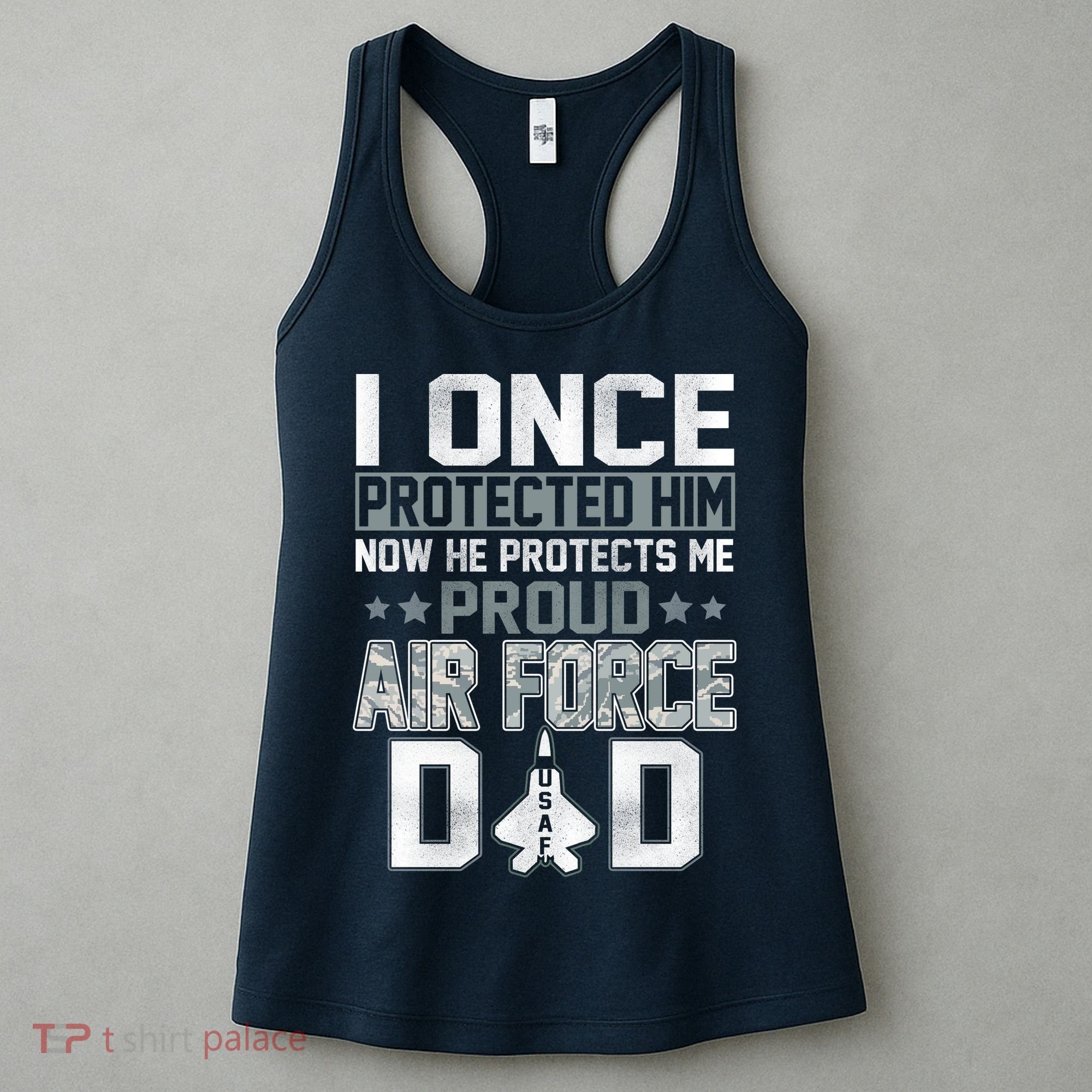 I ONCE PROTECTED Him NOW HE PROTECTS ME PROUD AIR FORCE DAD Women's Tank Top