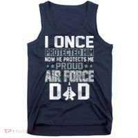 I ONCE PROTECTED Him NOW HE PROTECTS ME PROUD AIR FORCE DAD Tank Top thumb 0