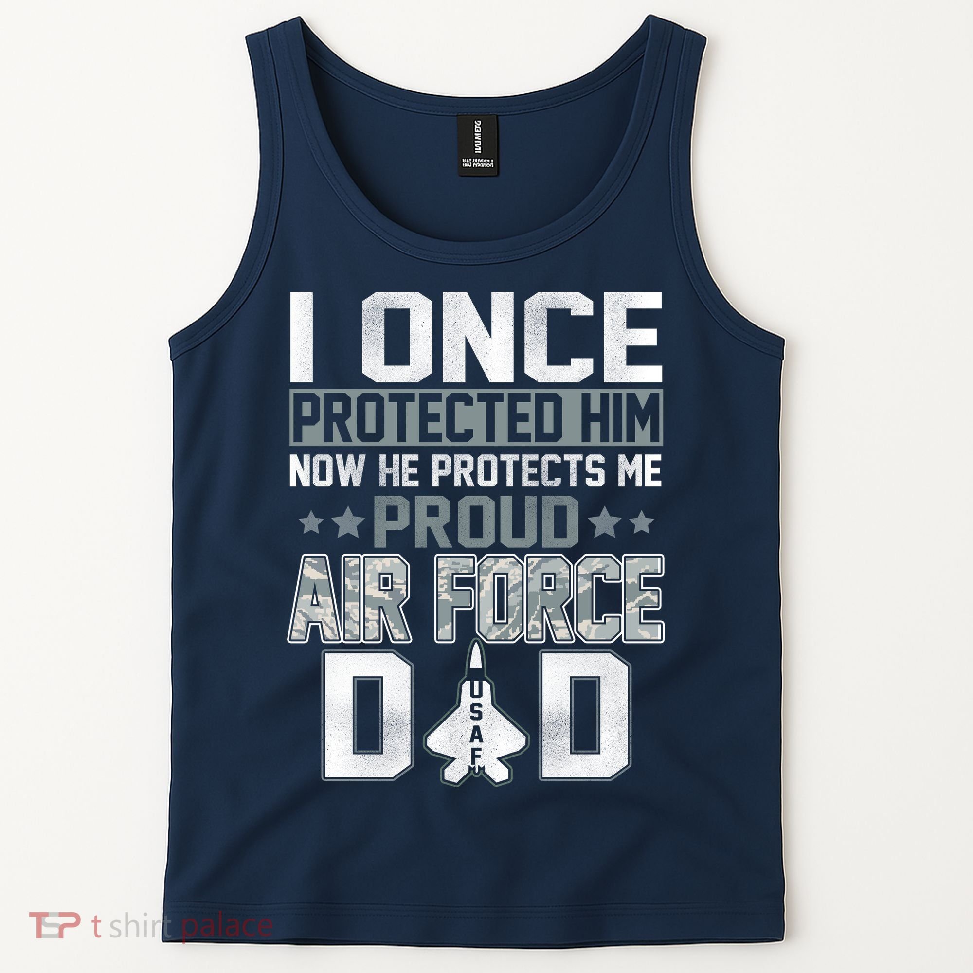 I ONCE PROTECTED Him NOW HE PROTECTS ME PROUD AIR FORCE DAD Tank Top