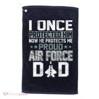 I ONCE PROTECTED Him NOW HE PROTECTS ME PROUD AIR FORCE DAD Golf Towel thumb 0