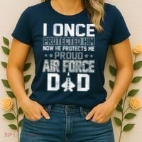 I ONCE PROTECTED Him NOW HE PROTECTS ME PROUD AIR FORCE DAD Women's T-Shirt thumb 2