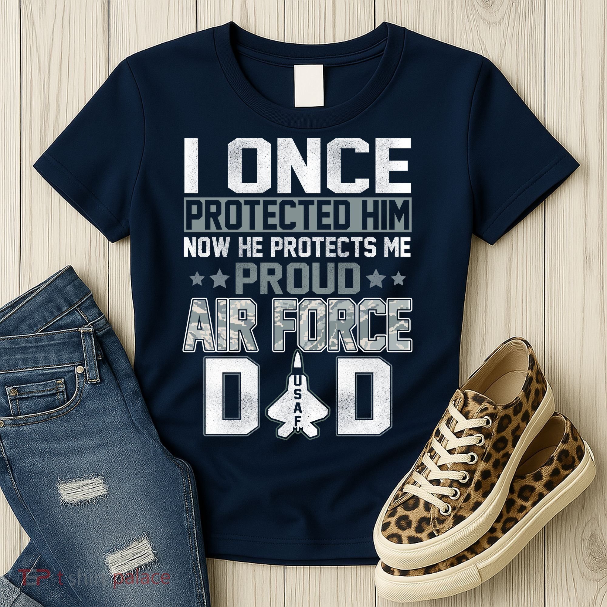 I ONCE PROTECTED Him NOW HE PROTECTS ME PROUD AIR FORCE DAD Women's T-Shirt
