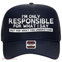 I'm Only Responsible For What I Say, Not For What You Understand Hat thumb 0