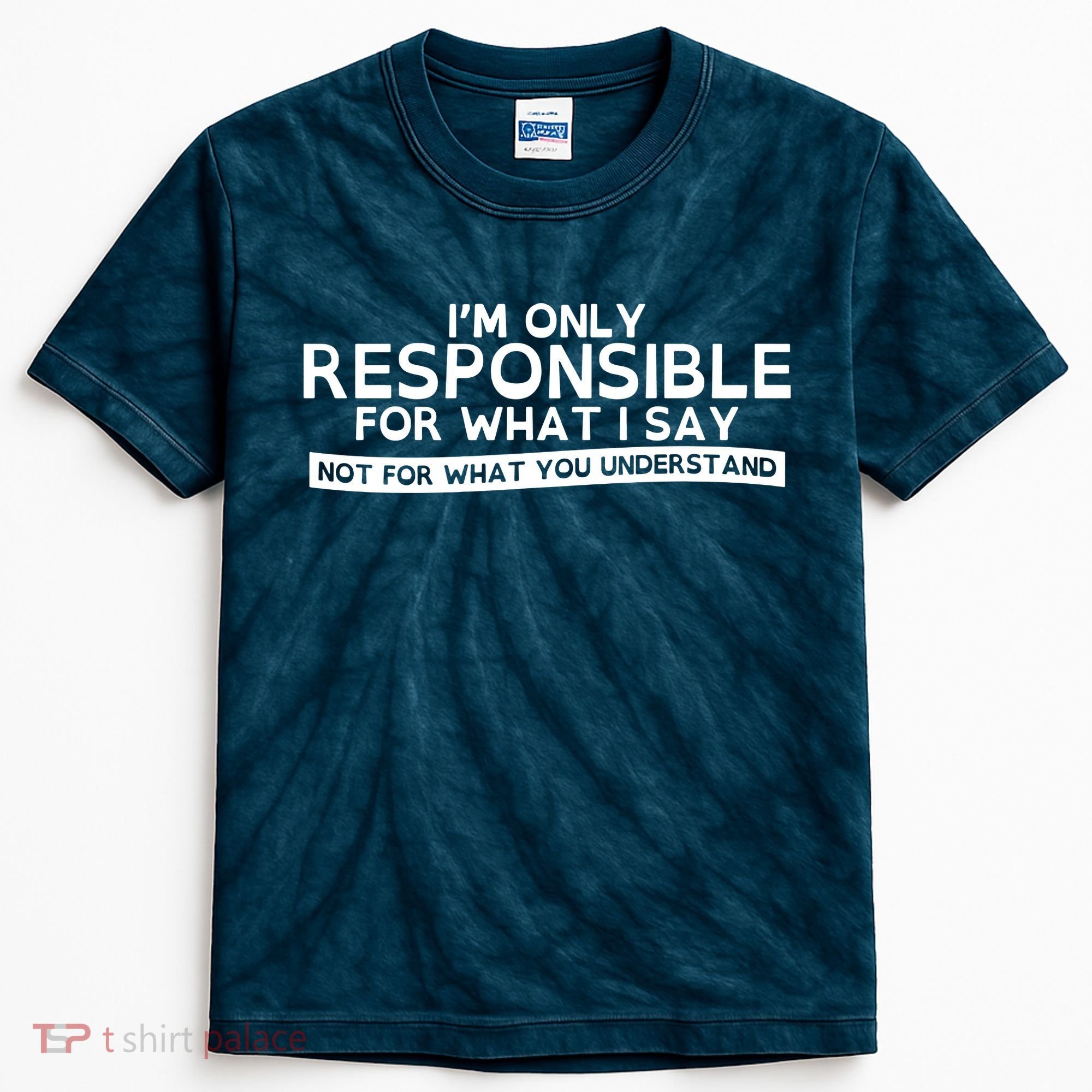 I'm Only Responsible For What I Say, Not For What You Understand Kids Tie-Dye T-Shirt