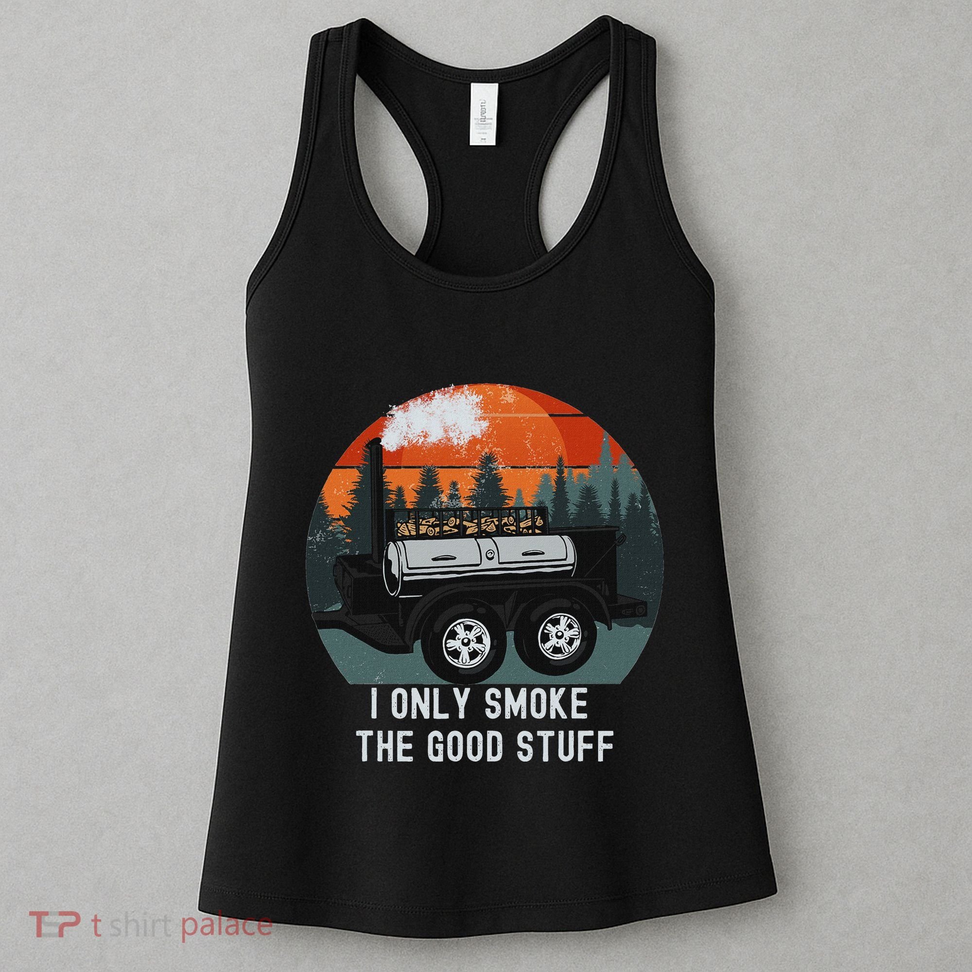 I Only Smoke The Good Stuff Funny Bbq Smoker Saying Women's Tank Top