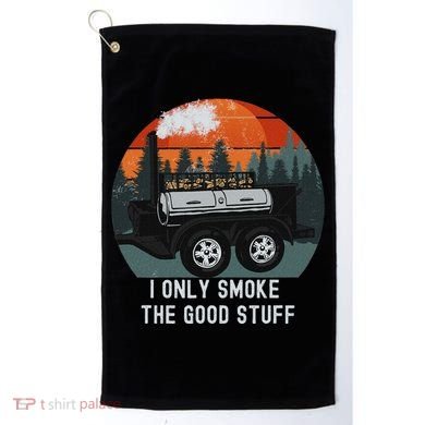 I Only Smoke The Good Stuff Funny Bbq Smoker Saying Golf Towel
