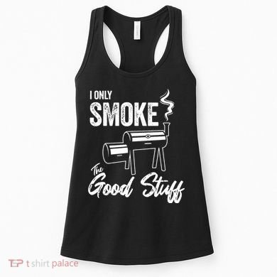 I Only Smoke The Good Stuff Funny BBQ Design For Dad Women's Tank Top
