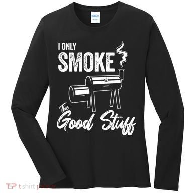 I Only Smoke The Good Stuff Funny BBQ Design For Dad Women's Long Sleeve Shirt