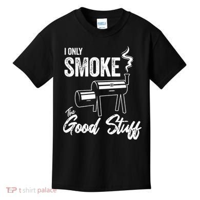I Only Smoke The Good Stuff Funny BBQ Design For Dad Kids T-Shirt