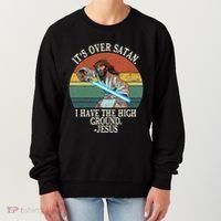 ItS Over Satan I Have The High Ground Women's Sweatshirt thumb 0